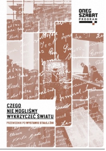 Czego nie mogliśmy wykrzyczeć światu. Przewodnik po wystawie stałej ŻIH