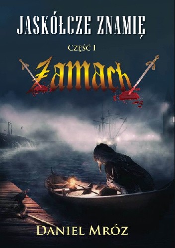 Jaskółcze znamię. Część I: Zamach