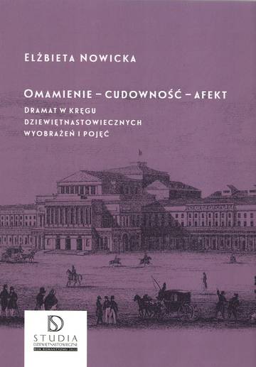 Omamienie cudowność afekt. Dramat w kręgu dziewiętnastowiecznych wyobrażeń i pojęć wyd.2