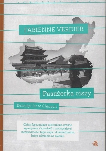 Pasażerka ciszy. Dziesięć lat w Chinach