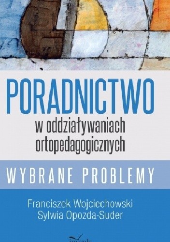 Poradnictwo w oddziaływaniach ortopedagogicznych