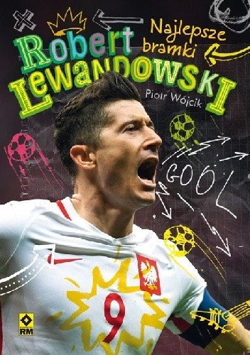 Robert Lewandowski. Najlepsze bramki