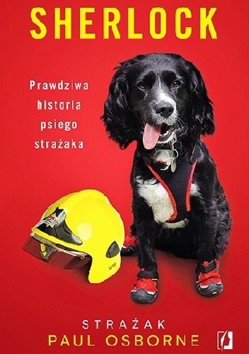 Sherlock. Prawdziwa historia psiego strażaka
