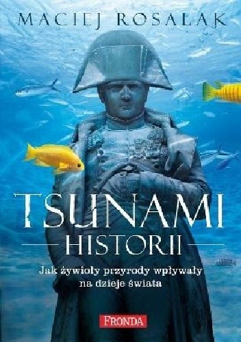 Tsunami historii. Jak żywioły przyrody wpływały na dzieje świata