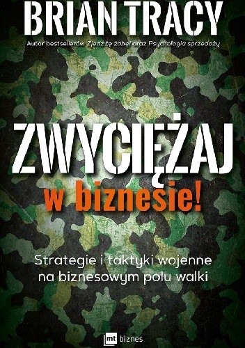 Zwyciężaj w biznesie! Strategie i taktyki wojenne na biznesowym polu walki