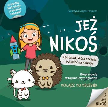 Jeż Nikoś i butelka, która chciała polecieć na Księżyc