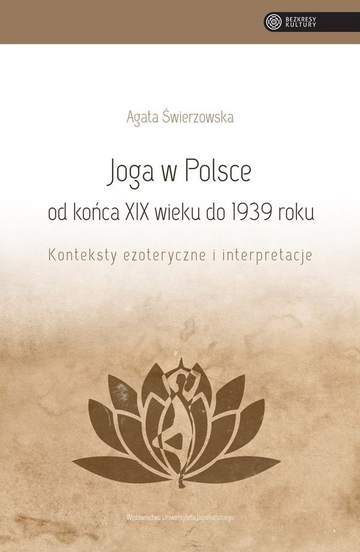 Joga w Polsce od końca xix wieku do 1939 roku konteksty ezoteryczne i interpretacje