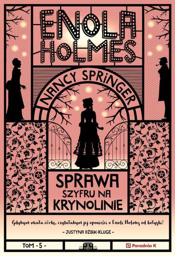 Sprawa szyfru na krynolinie. Enola Holmes. Tom 5