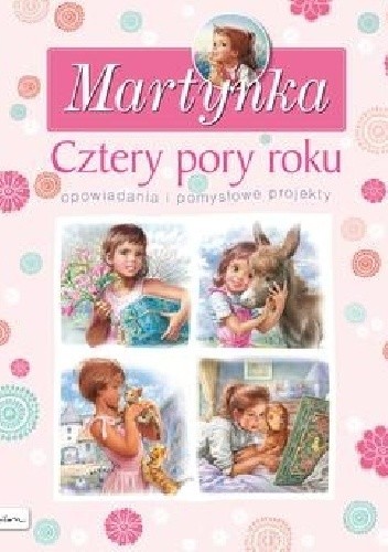Martynka. Cztery pory roku. Opowiadania i pomysłowe projekty