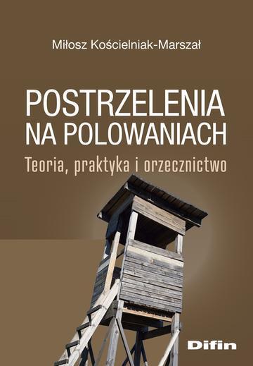 Postrzelenia na polowaniach. Teoria, praktyka i orzecznictwo