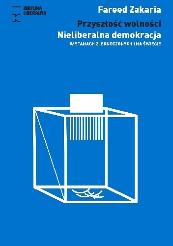 Przyszłość wolności. Nieliberalna demokracja w Stanach Zjednoczonych i na świecie