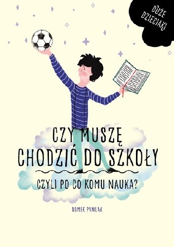 Czy muszę chodzić do szkoły, czyli po co komu nauka?