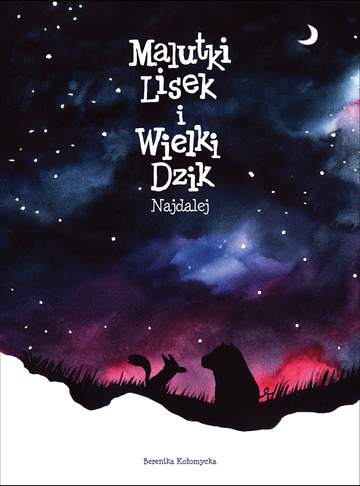 Najdalej. Malutki Lisek i Wielki Dzik. Tom 2