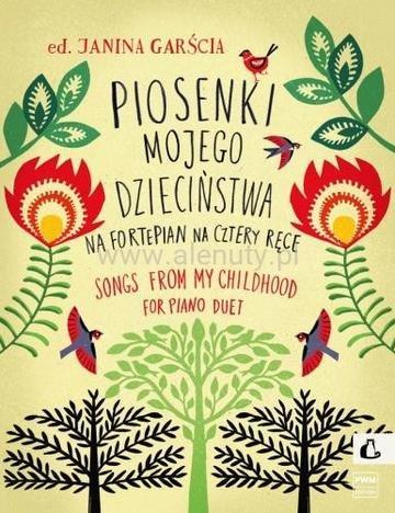 Okładka: Garścia,J. Piosenki mojego dzieciństwa na fortepian na cztery ręce