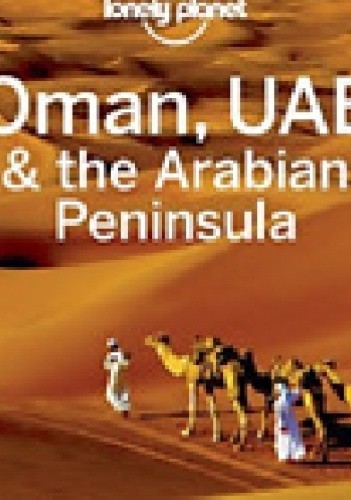Oman &amp;amp; Arabian Peninsula. Przewodnik Lonely Planet
