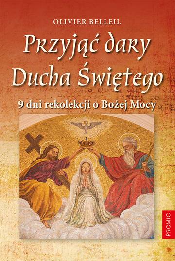 Przyjąć dary Ducha Świętego. 9 dni rekolekcji o Bożej Mocy
