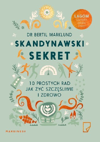 Skandynawski sekret. 10 prostych rad, jak żyć szczęśliwie i zdrowo