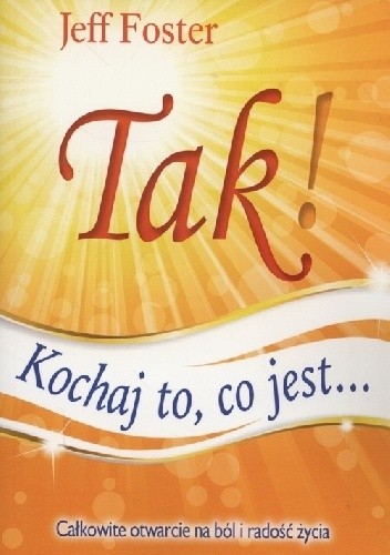 Tak! Kochaj to, co jest...