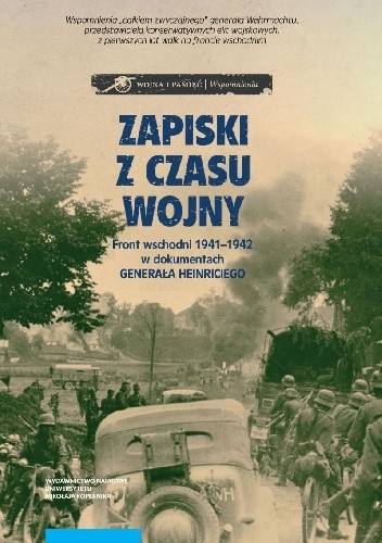 Zapiski z czasu wojny. Front wschodni 1941-1942 w dokumentach generała Heinriciego