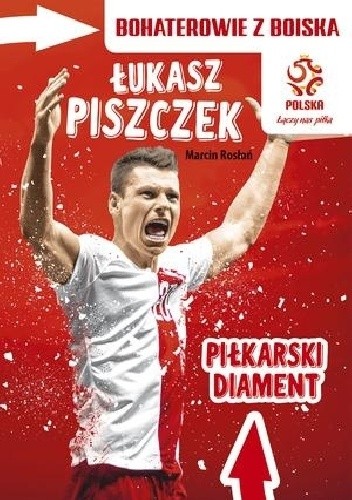 Bohaterowie z boiska. Łukasz Piszczek. Piłkarski diament