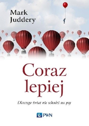 Coraz lepiej dlaczego świat nie schodzi na psy