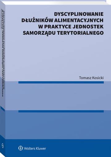 Dyscyplinowanie dłużników alimentacyjnych w praktyce jednostek samorządu terytorialnego
