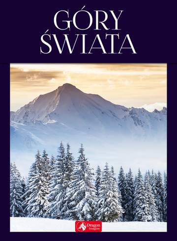 Góry świata najpiękniejsze masywy górskie