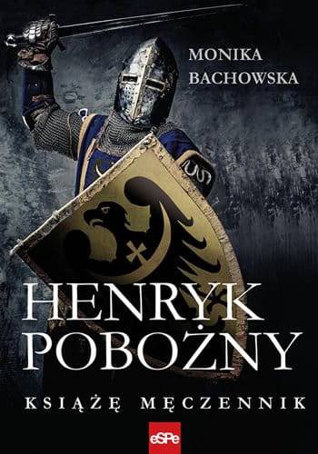 Henryk Pobożny. Książę męczennik