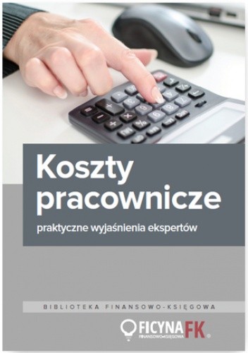 Koszty pracownicze - praktyczne wyjaśnienia ekspertów