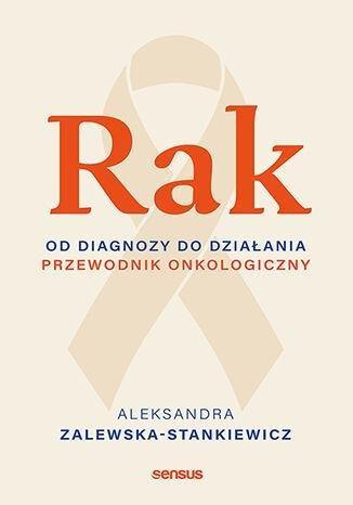 Okładka: Rak. Od diagnozy do działania. Poradnik onkologiczny