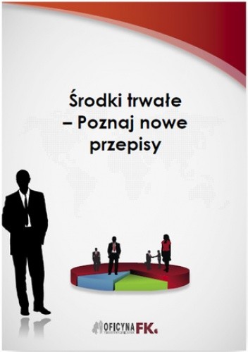 Środki trwałe - Poznaj nowe przepisy