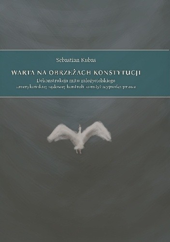 Warta na obrzeżach Konstytucji. Dekonstrukcja mitu założycielskiego amerykańskiej sądowej kontroli konstytucyjności prawa