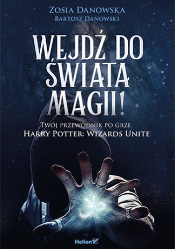 Wejdź do świata magii! Twój przewodnik po grze Harry Potter: Wizards Unite