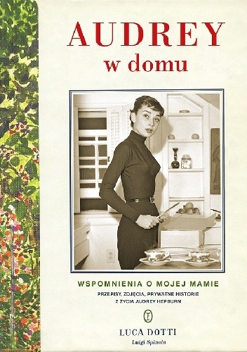 Audrey w domu. Wspomnienia o mojej mamie