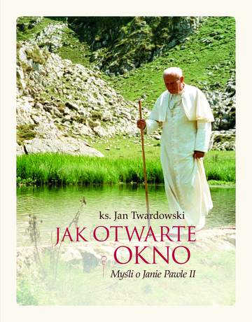Jak otwarte okno myśli o Janie Pawle II