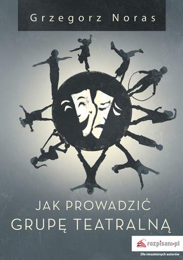Jak prowadzić grupę teatralną