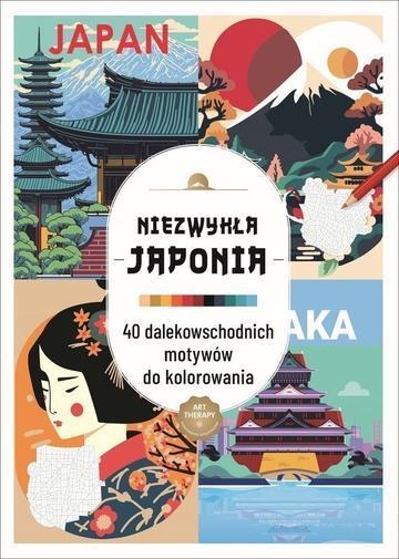 Niezwykła Japonia. 40 dalekowschodnich motywów do kolorowania. Kolorowanka antystresowa.  Art therapy