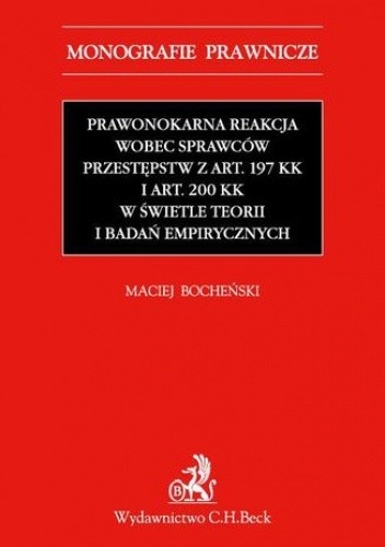 Prawnokarna reakcja wobec sprawców przestępstw z art. 197 KK i art. 200 KK w świetle teorii i badań empirycznych
