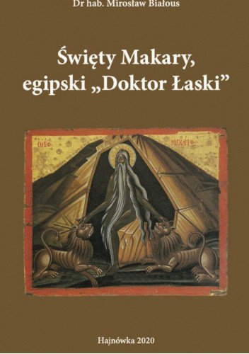 Św. Makary, egipski "Doktor Łaski"