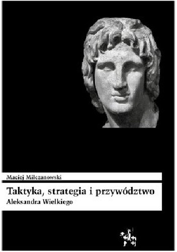 Taktyka, strategia i przywództwo Aleksandra Wielkiego