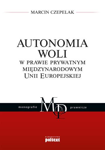 Autonomia woli w prawie prywatnym międzynarodowym Unii Europejskiej