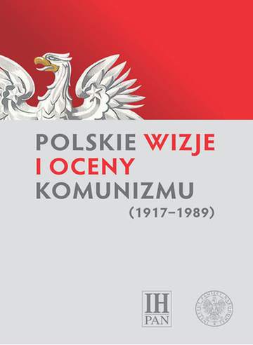 Polskie wizje i oceny komunizmu (1917–1989)