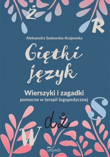 Giętki język. Wierszyki i zagadki pomocne w terapii logopedycznej