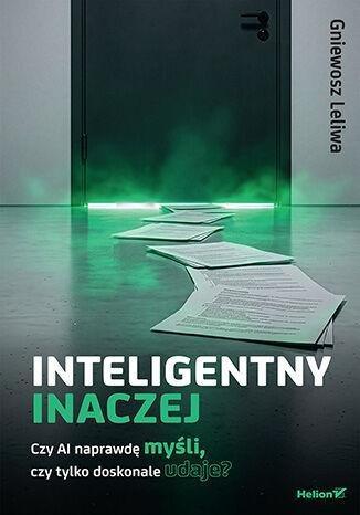 Okładka: Inteligentny inaczej. Czy AI naprawdę myśli, czy tylko doskonale udaje?