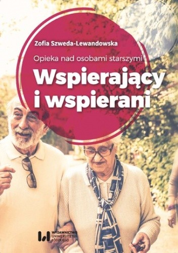 Opieka nad osobami starszymi. Wspierający i wspierani