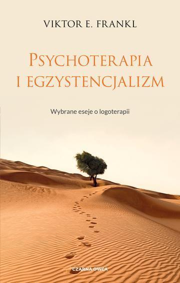 Psychoterapia i egzystencjalizm. Wybrane eseje o logoterapii