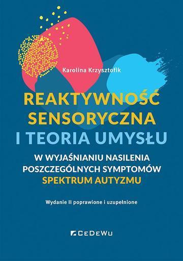 Reaktywność sensoryczna i teoria umysłu – w wyjaśnianiu nasilenia poszczególnych symptomów spektrum autyzmu (ASD) wyd. 2