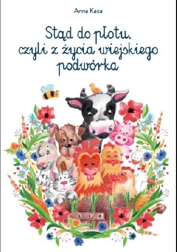 Stąd do płotu, czyli z życia wiejskiego podwórka