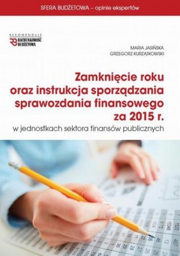 Zamknięcie roku oraz instrukcja sprawozdania finansowego za 2015 r w jsfp