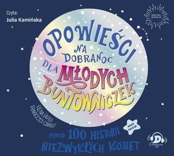 Okładka: CD MP3 Opowieści na dobranoc dla młodych buntowniczek. Ponad 100 historii niezwykłych kobiet